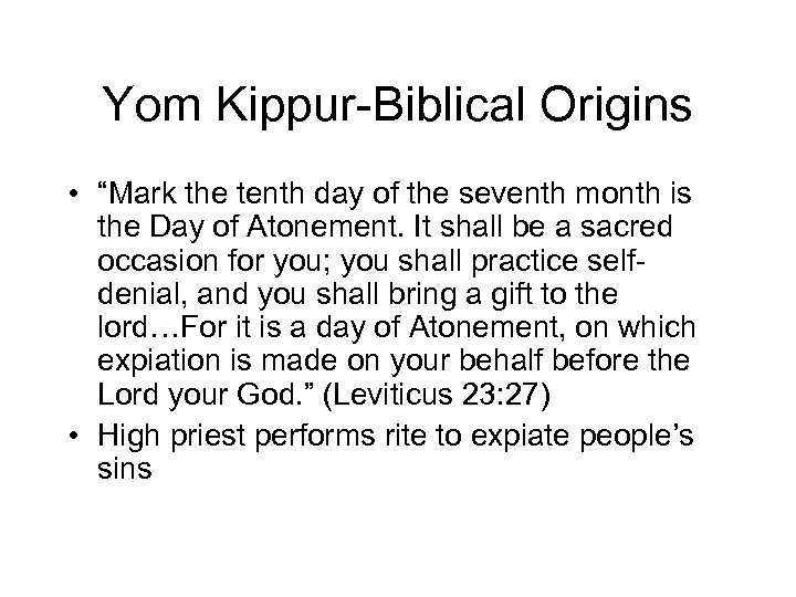 Yom Kippur-Biblical Origins • “Mark the tenth day of the seventh month is the