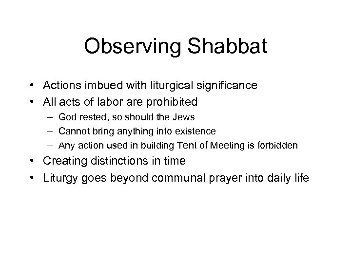 Observing Shabbat • Actions imbued with liturgical significance • All acts of labor are