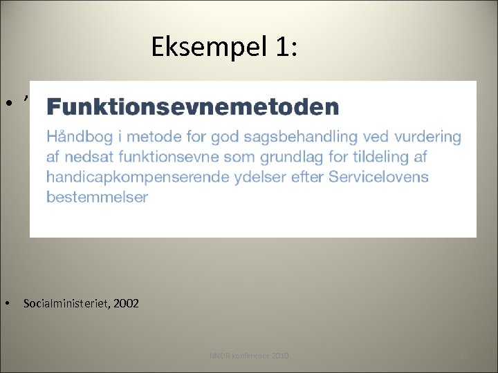 Eksempel 1: • ’ • Socialministeriet, 2002 NNDR konference 2010 12 