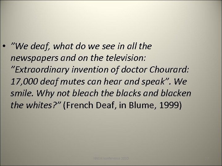  • ”We deaf, what do we see in all the newspapers and on