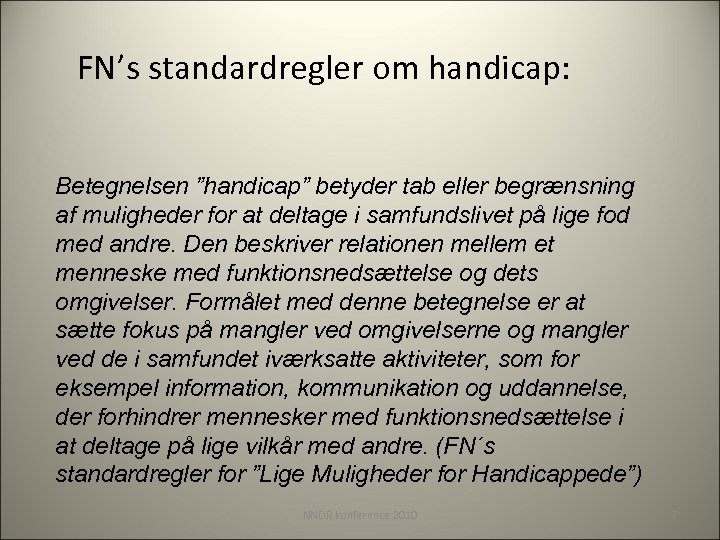 FN’s standardregler om handicap: Betegnelsen ”handicap” betyder tab eller begrænsning af muligheder for at