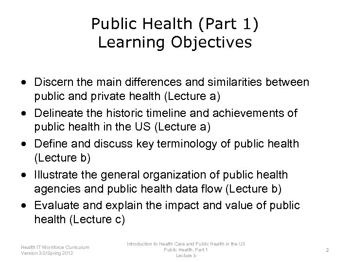 Public Health (Part 1) Learning Objectives Discern the main differences and similarities between public