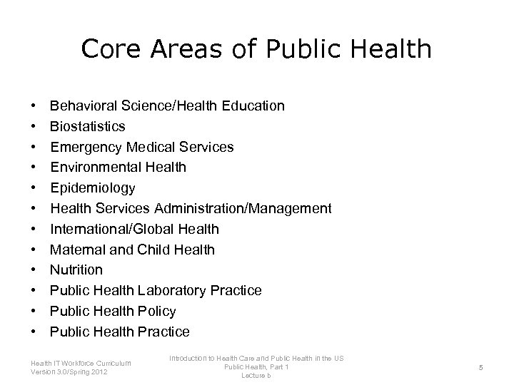 Core Areas of Public Health • • • Behavioral Science/Health Education Biostatistics Emergency Medical