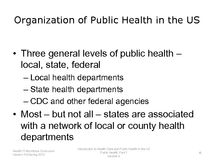 Organization of Public Health in the US • Three general levels of public health