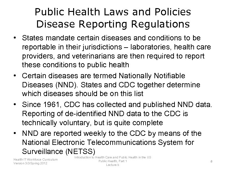 Public Health Laws and Policies Disease Reporting Regulations • States mandate certain diseases and