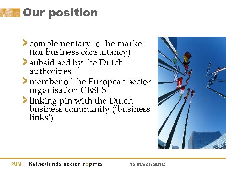 Our position complementary to the market (for business consultancy) subsidised by the Dutch authorities