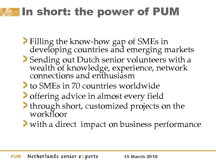 In short: the power of PUM Filling the know-how gap of SMEs in developing