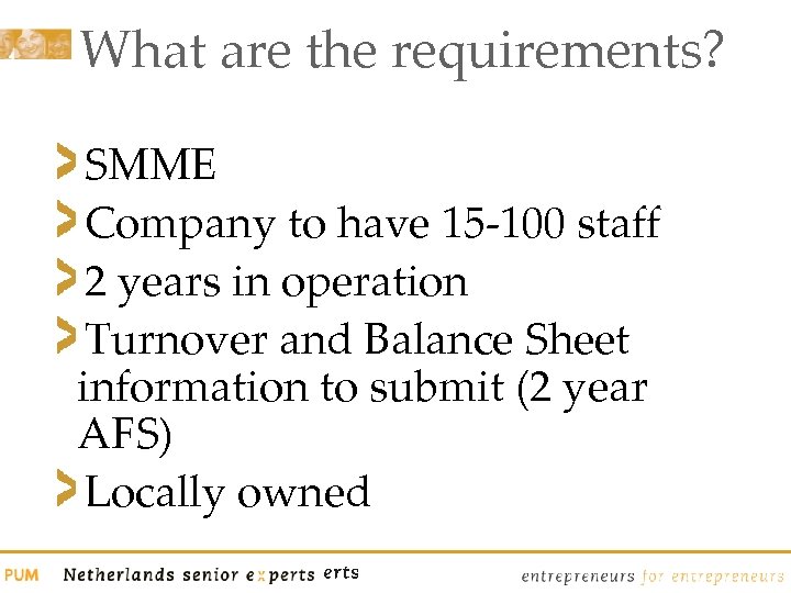 What are the requirements? SMME Company to have 15 -100 staff 2 years in