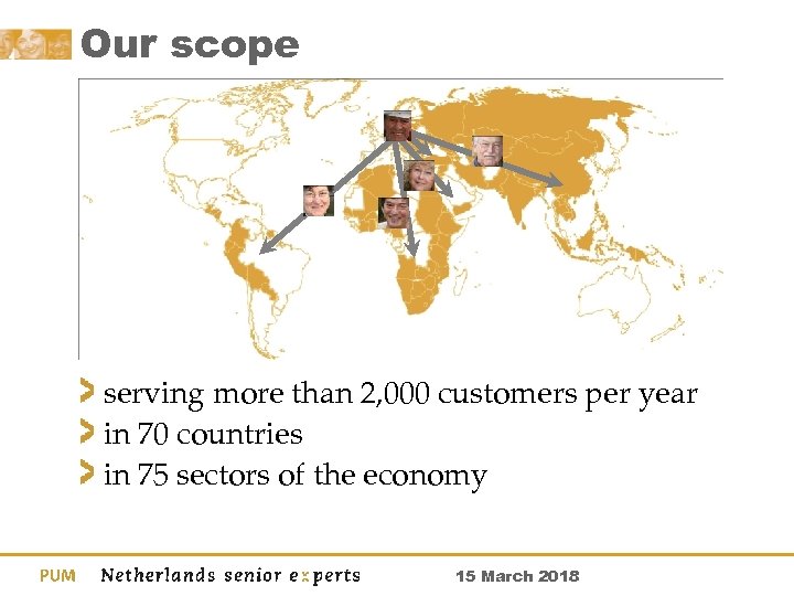 Our scope serving more than 2, 000 customers per year in 70 countries in
