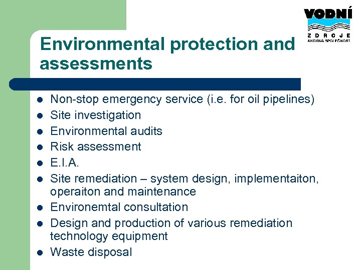 Environmental protection and assessments l l l l l Non-stop emergency service (i. e.