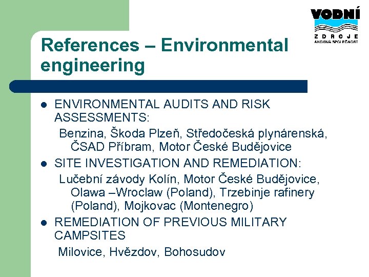 References – Environmental engineering l l l ENVIRONMENTAL AUDITS AND RISK ASSESSMENTS: Benzina, Škoda