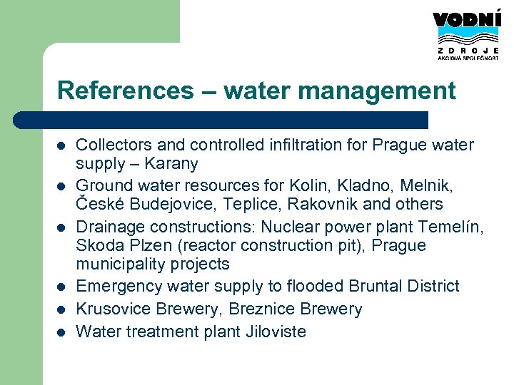 References – water management l l l Collectors and controlled infiltration for Prague water