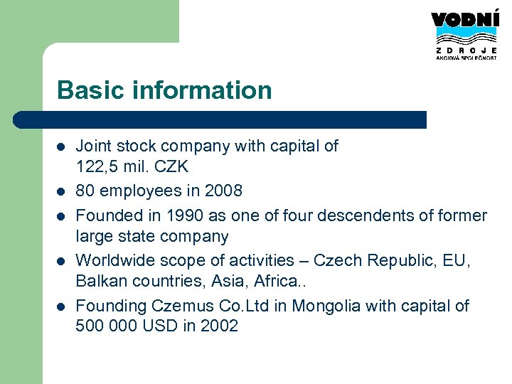 Basic information l l l Joint stock company with capital of 122, 5 mil.