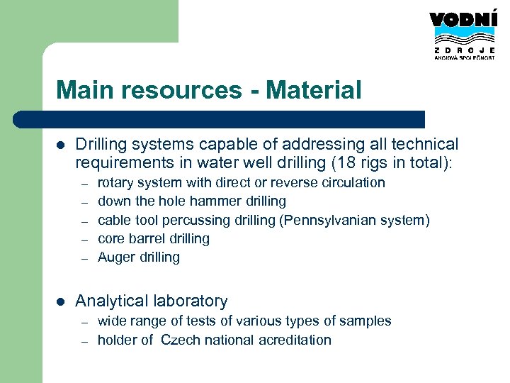 Main resources - Material l Drilling systems capable of addressing all technical requirements in