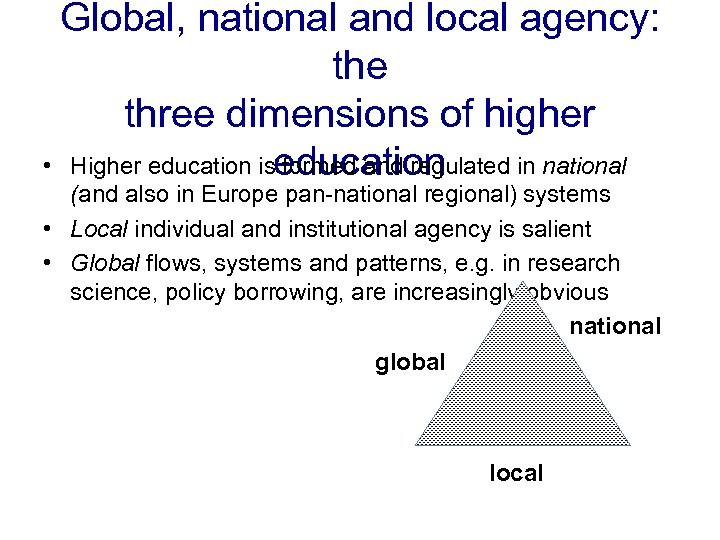 Global, national and local agency: the three dimensions of higher • Higher education iseducation