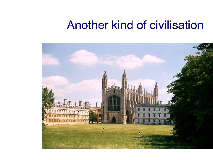 Another kind of civilisation 