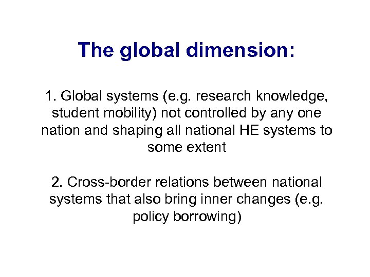 The global dimension: 1. Global systems (e. g. research knowledge, student mobility) not controlled