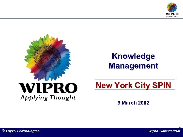 Knowledge Management New York City SPIN 5 March 2002 © Wipro Technologies 1 Wipro