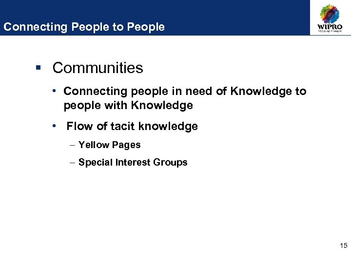 Connecting People to People § Communities • Connecting people in need of Knowledge to