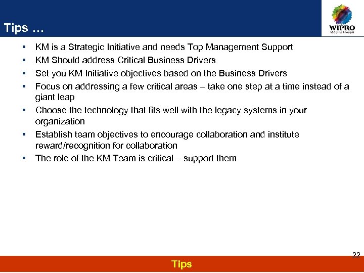 Tips … § § § § KM is a Strategic Initiative and needs Top