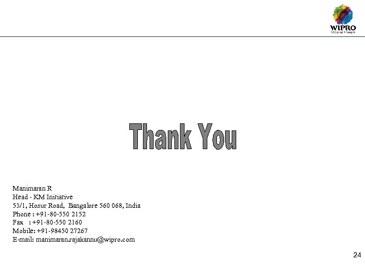 Manimaran R Head - KM Initiative 53/1, Hosur Road, Bangalore 560 068, India Phone