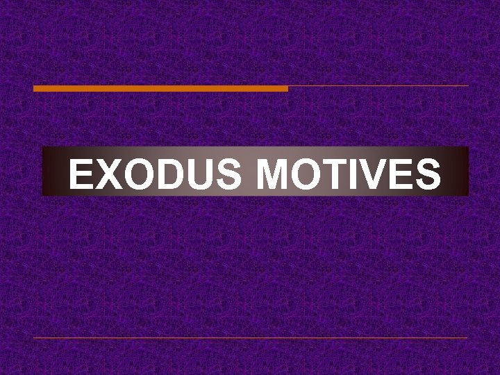 EXODUS MOTIVES 