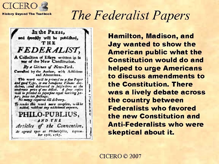 CICERO History Beyond The Textbook The Federalist Papers Hamilton, Madison, and Jay wanted to