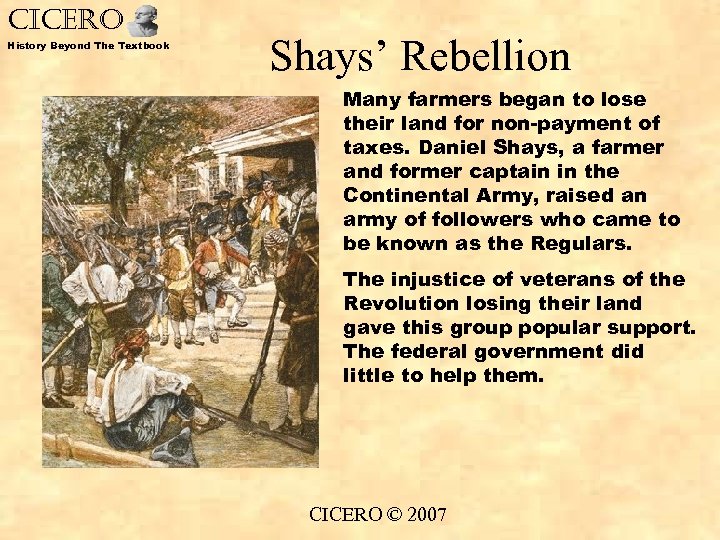 CICERO History Beyond The Textbook Shays’ Rebellion Many farmers began to lose their land