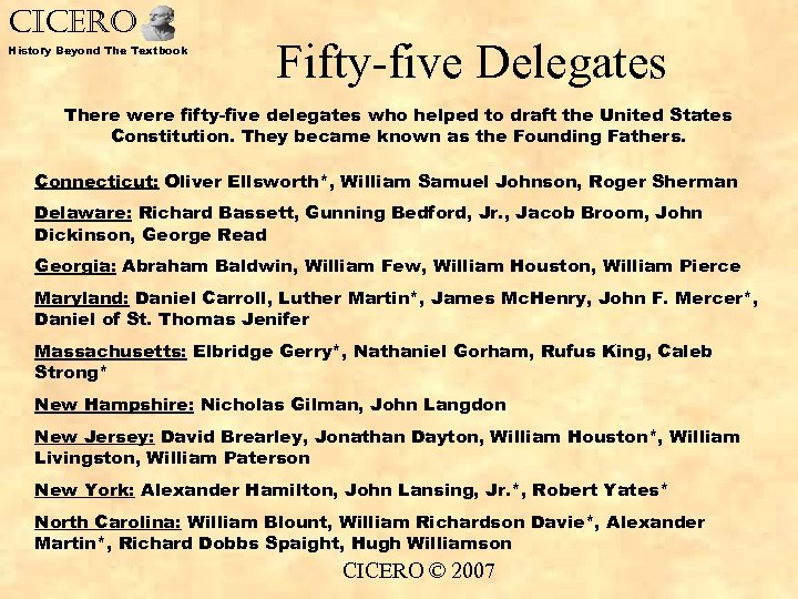 CICERO History Beyond The Textbook Fifty-five Delegates There were fifty-five delegates who helped to