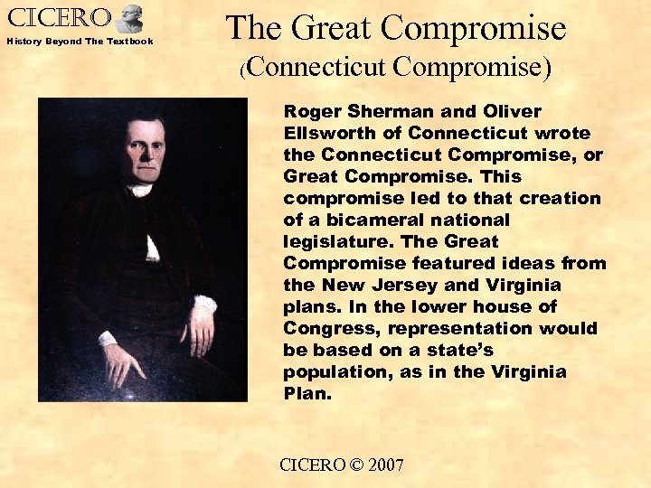 CICERO History Beyond The Textbook The Great Compromise ( Connecticut Compromise) Roger Sherman and