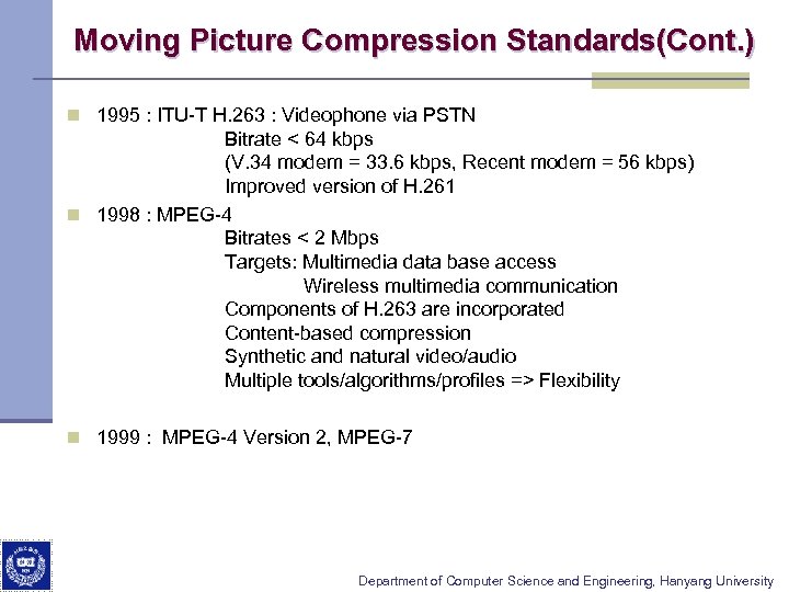 Moving Picture Compression Standards(Cont. ) n 1995 : ITU-T H. 263 : Videophone via