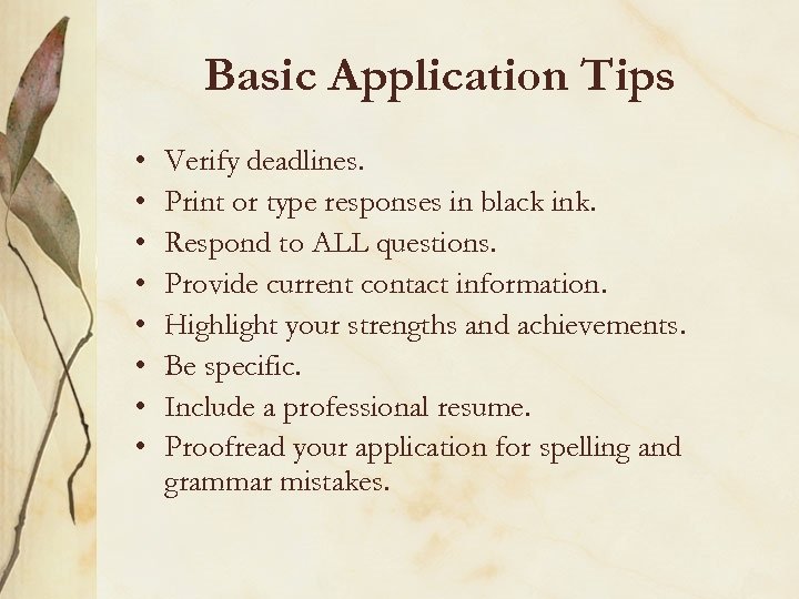 Basic Application Tips • • Verify deadlines. Print or type responses in black ink.