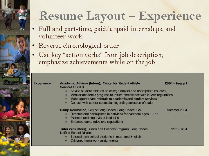 Resume Layout – Experience • Full and part-time, paid/unpaid internships, and volunteer work •