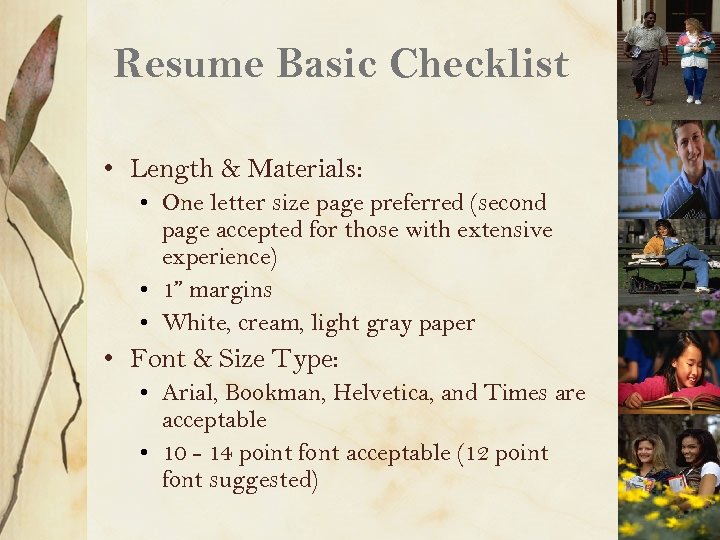 Resume Basic Checklist • Length & Materials: • One letter size page preferred (second