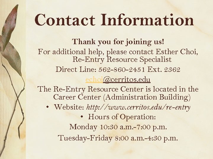 Contact Information Thank you for joining us! For additional help, please contact Esther Choi,