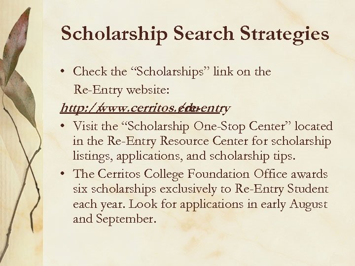 Scholarship Search Strategies • Check the “Scholarships” link on the Re-Entry website: http: //