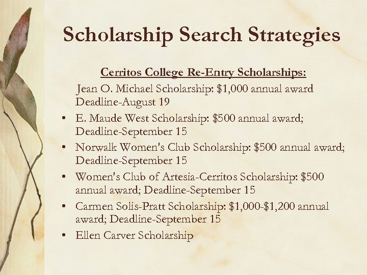 Scholarship Search Strategies • • • Cerritos College Re-Entry Scholarships: Jean O. Michael Scholarship: