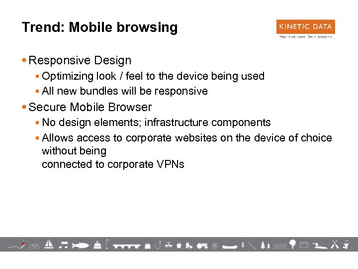 Trend: Mobile browsing § Responsive Design § Optimizing look / feel to the device