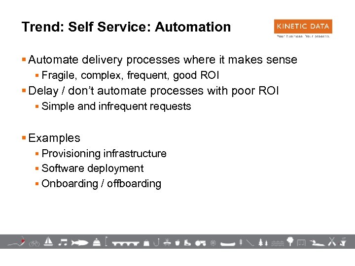 Trend: Self Service: Automation § Automate delivery processes where it makes sense § Fragile,