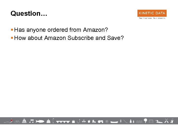 Question… § Has anyone ordered from Amazon? § How about Amazon Subscribe and Save?