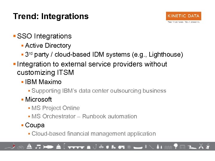 Trend: Integrations § SSO Integrations § Active Directory § 3 rd party / cloud-based