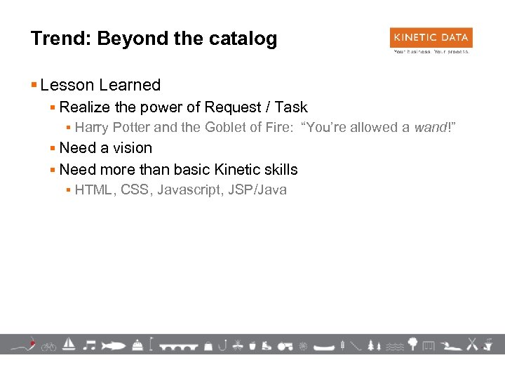 Trend: Beyond the catalog § Lesson Learned § Realize the power of Request /