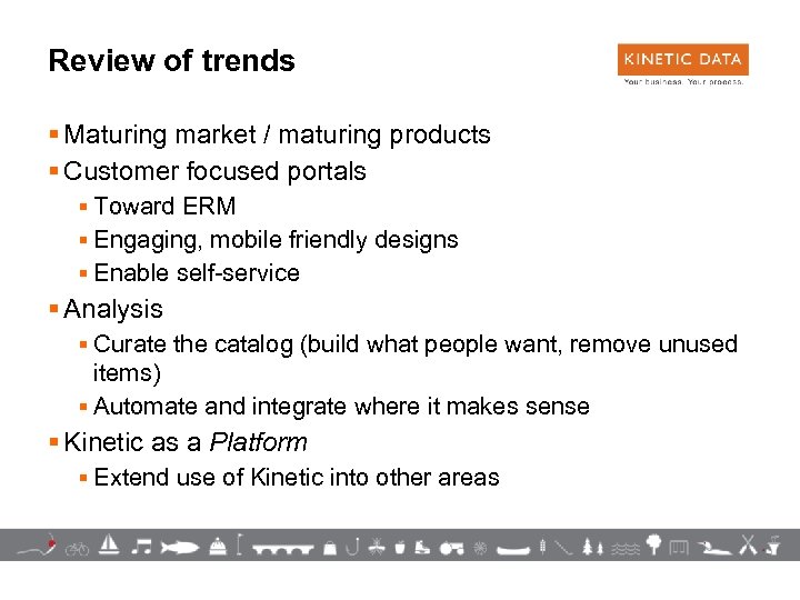 Review of trends § Maturing market / maturing products § Customer focused portals §