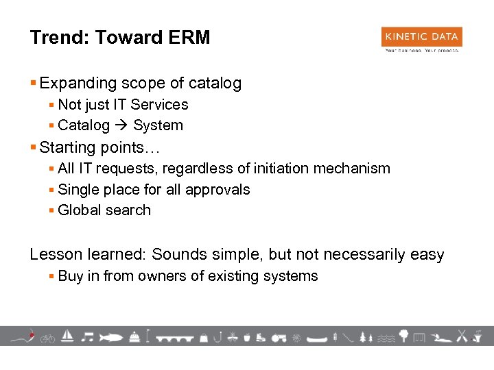 Trend: Toward ERM § Expanding scope of catalog § Not just IT Services §