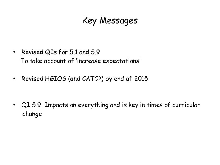 Key Messages • Revised QIs for 5. 1 and 5. 9 To take account
