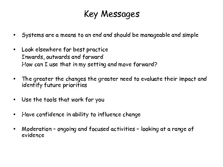 Key Messages • Systems are a means to an end and should be manageable
