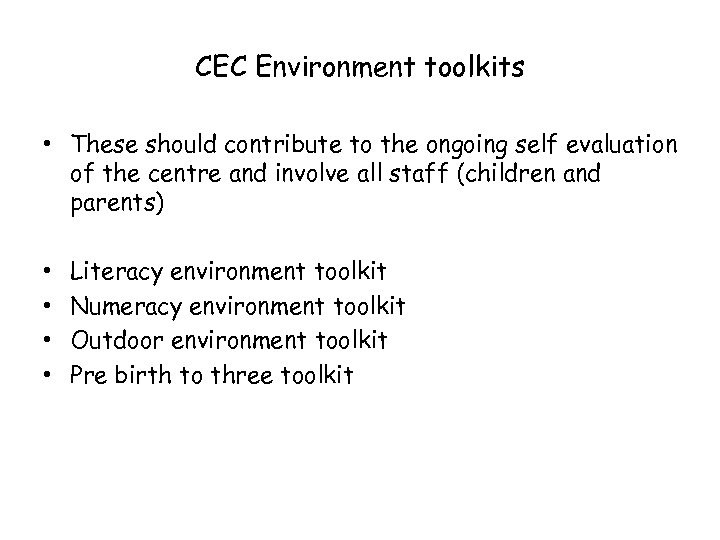 CEC Environment toolkits • These should contribute to the ongoing self evaluation of the