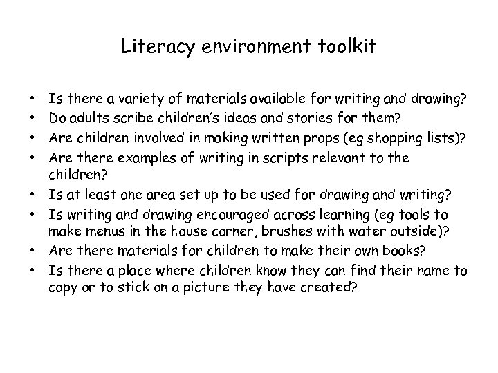 Literacy environment toolkit • • Is there a variety of materials available for writing