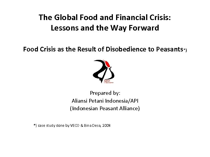 The Global Food and Financial Crisis: Lessons and the Way Forward Food Crisis as