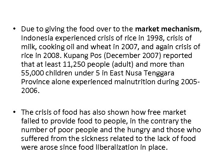  • Due to giving the food over to the market mechanism, Indonesia experienced